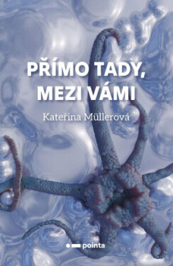 Přímo Tady, Mezi Vámi - Kateřina Müllerová