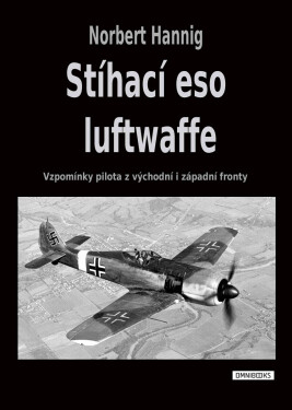 Stíhací eso luftwaffe - Norbert Hannig