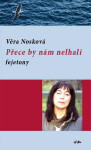 Přece by nám nelhali - fejetony - Věra Nosková