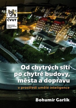 Od chytrých sítí po chytré budovy, města a dopravu v prostředí umělé inteligence - Bohumír Garlík