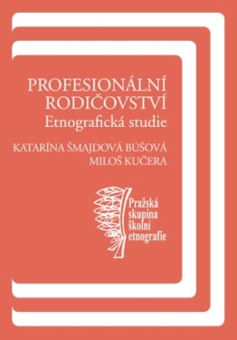 Profesionální rodičovství - Miloš Kučera, Katarína Búšová Šmajdová - e-kniha