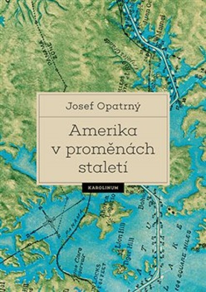 Amerika proměnách staletí Josef Opatrný