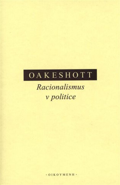 Racionalismus v politice - Michael Oakeshott