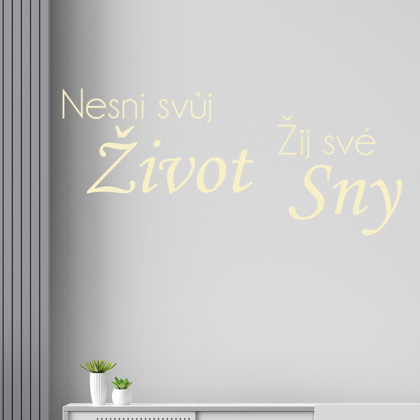 Samolepka Nesni svůj život žij své sny Barva: béžová, Velikost: 80 x 37 cm