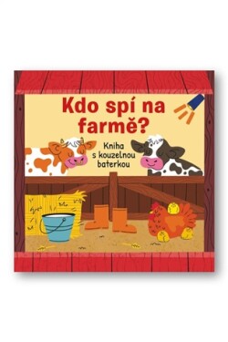 Kdo spí na farmě? Kniha s kouzelnou baterkou