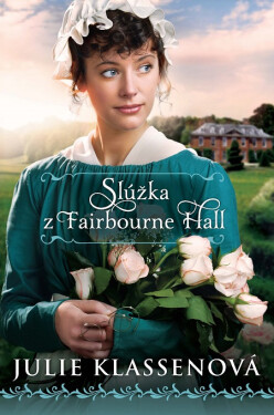 Slúžka z Fairbourne Hall - Julie Klassen