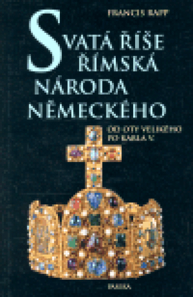 Svatá říše římská národa německého - Francis Rapp