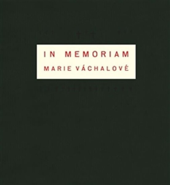 In memoriam Marie Váchalové