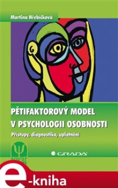 Pětifaktorový model v psychologii osobnosti. Přístupy, diagnostika, uplatnění - Martina Hřebíčková e-kniha
