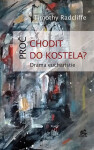 Proč chodit do kostela? - Drama eucharistie - Timothy Radcliffe