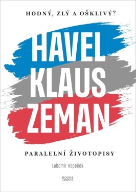 Hodný, zlý ošklivý? Havel, Klaus, Zeman