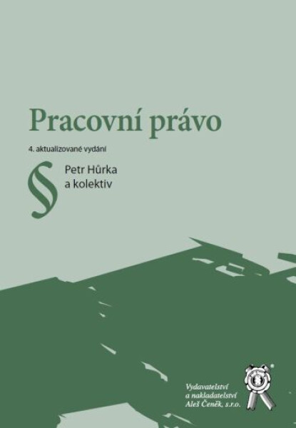 Vydavatelství Aleš Čeněk, s.r.o. Pracovní právo (4. vyd.) - Hůrka Petr a kolektiv