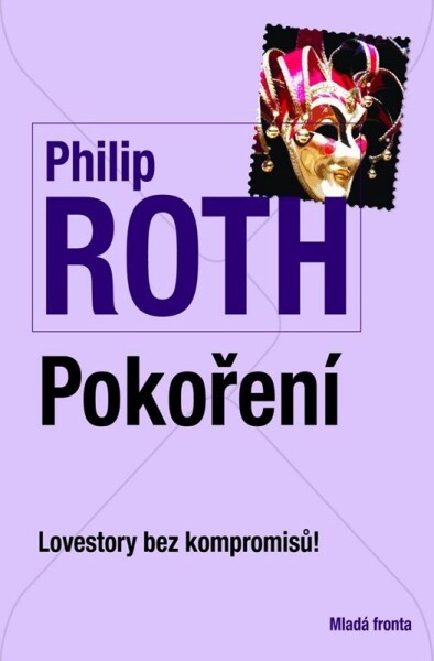 Pokoření - Lovestory bez kompromisů! - Philip Roth