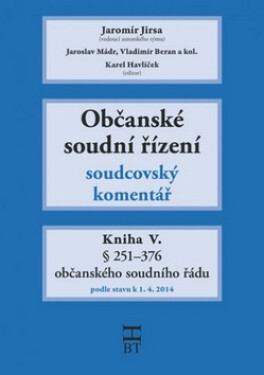 Občanské soudní řízení: Kniha V. - Soudcovský komentář, § 251-376 (2. doplněné a upravené vydání) - Jaromír Jirsa