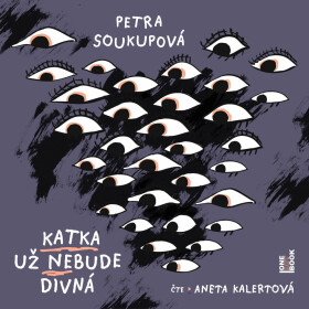 Katka už nebude divná (audiokniha - čte Aneta Kalertová) - Petra Soukupová