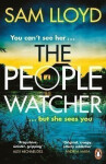 The People Watcher: In the middle of the night, you can´t see her. But she sees you . . . - Sam Lloyd