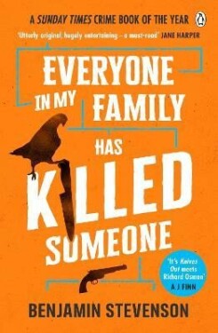 Everyone In My Family Has Killed Someone: 2022´s most original murder mystery - Benjamin Stevenson
