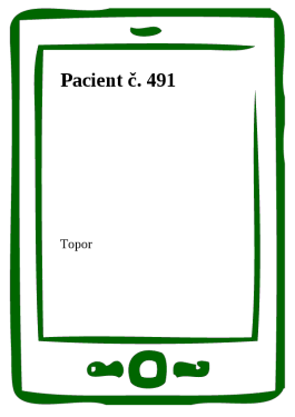 Pacient č. 491 - Topor