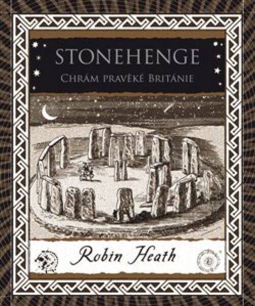 Stonehenge. Chrám pravěké Británie Robin Heath