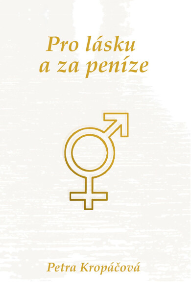 Pro lásku a za peníze - Petra Kropáčová