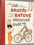 Jak bratři Baťové obouvali svět - Markéta Pilátová