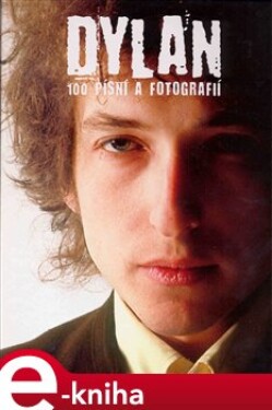 Dylan. 100 písní a fotografií - Bob Dylan e-kniha