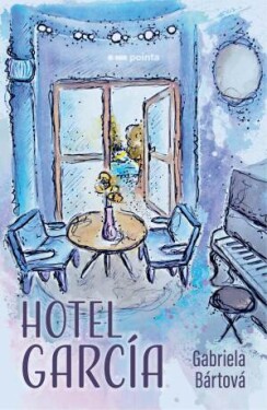 Hotel García - Bártová Gabriela - e-kniha
