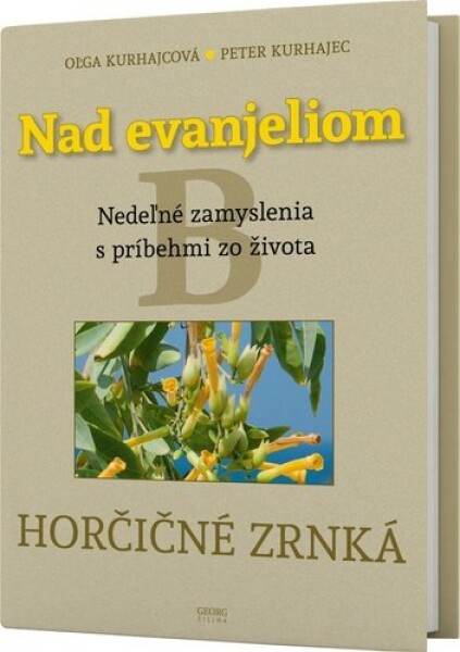 Nad evanjeliom Horčičné zrnká Oľga Kurhajcová; Peter Kurhajec