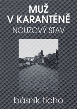 Muž v karanténě - Nouzový stav - Básník Ticho, Karel Jerie