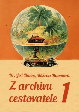 Z archivu cestovatele 1 - Jiří Baum - e-kniha
