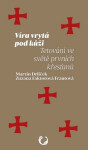 Víra vrytá pod kůži - Tetování ve světě prvních křesťanů - Zuzana Faktorová Frantová