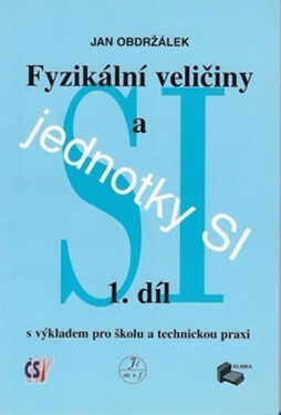 Fyzikální veličiny a jednotky SI -1.díl - Kolektiv autorů