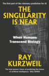 The Singularity Is Near: When Humans Transcend Biology, 1. vydání - Ray Kurzweil