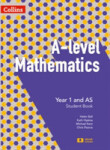 Collins A-Level Mathematics - Suitable For All Exam Boards - Year 1 and AS Student Book - Ball Helen; Hipkiss Kath; Kent Michael; Pearce Chris