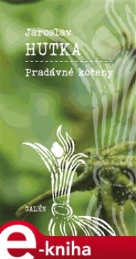 Pradávné kořeny - Jaroslav Hutka e-kniha