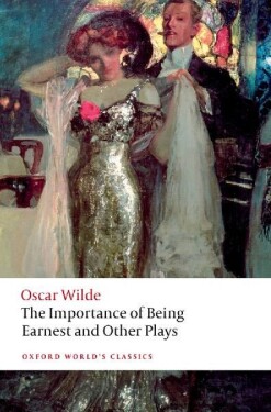 Importance of Being Earnest and Other Plays - Oscar Wilde