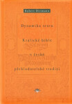 Dynamika textu Kralické bible české překladatelské tradici Robert Dittmann