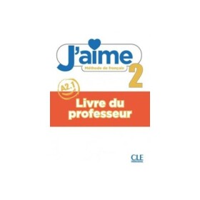 J´aime 2 A2.1 Guide pédagogique