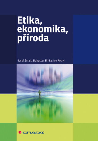 Etika, ekonomika, příroda - Josef Šmajs