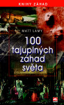 100 tajuplných záhad světa Matt Lamy