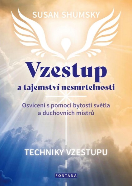 Vzestup a tajemství nesmrtelnosti - Osvícení s pomocí bytostí světla a duchovních mistrů - Susan Shumsky