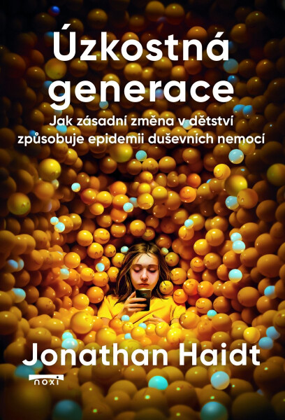 Úzkostná generace - Jak zásadní změna v dětství způsobuje epidemii duševních nemocí - Jonathan Haidt