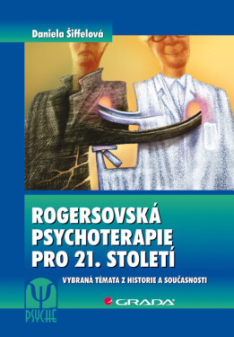 Rogersovská psychoterapie pro 21. století - Daniela Šiffelová