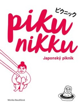 Pikunikku - Japonský piknik / 2. vydání - Monika Baudišová