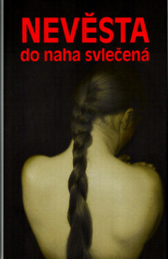 Nevěsta do naha svlečená (poškozená) - Anonymous, Martin Vančát