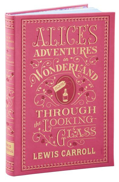 Alice´s Adventures in Wonderland and Through the Looking-Glass : (Barnes & Noble Collectible Classics: Flexi Edition) - Lewis Carroll