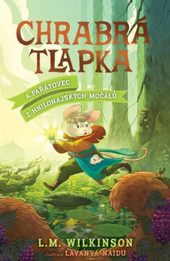 Chrabrá tlapka: A Pařátovec z Hnilohájských močálů - L.M. Wilkinson