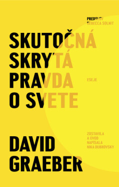 Skutočná skrytá pravda o svete - David Graeber