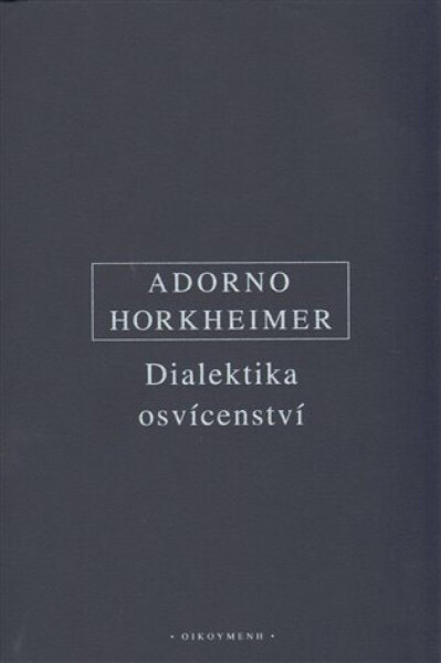 Dialektika osvícenství - Theodore W. Adorno, Max Horkheimer