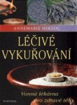 Léčivé vykuřování - Vonná lékárna pro zdravé tělo - Annemarie Herzog